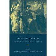 Presenting Poetry: Composition, Publication, Reception by Edited by Howard Erskine-Hill , Richard A. McCabe, 9780521078924