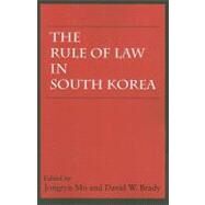 The Rule of Law in South Korea by Mo, Jongryn; Brady, David W., 9780817948924