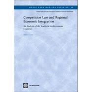 Competition Law and Regional Economic Integration : An Analysis of the Southern Mediterranean Countries by Geradin, Damien, 9780821358924