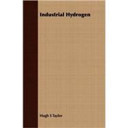 Industrial Hydrogen by Taylor, Hugh S., 9781409728924