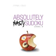 Absolutely Nasty� Sudoku Level 3 by Longo, Frank, 9781454968924