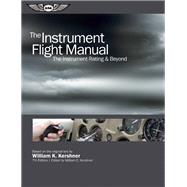 The Instrument Flight Manual The Instrument Rating & Beyond by Kershner, William K.; Kershner, William C., 9781560278924