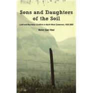 Sons and Daughters of the Soil by Nkwi, Walter Gam, 9789956578924