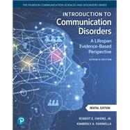 Introduction to Communication Disorders: A Lifespan Evidence-Based Perspective [Rental Edition] by Owens, Robert E., 9780137878925