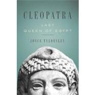 Cleopatra Last Queen of Egypt by Tyldesley, Joyce, 9780465018925