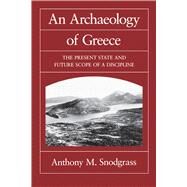 An Archaeology of Greece by Snodgrass, Anthony M., 9780520078925