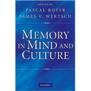 Memory in Mind and Culture by Edited by Pascal Boyer , James V. Wertsch, 9780521758925
