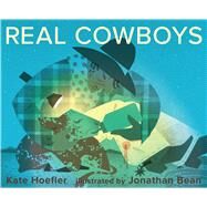 Real Cowboys by Hoefler, Kate; Bean, Jonathan, 9780544148925