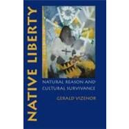 Native Liberty by Vizenor, Gerald Robert, 9780803218925