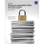 Issues with Access to Acquisition Data and Information in the Department of Defense Policy and Practice by Riposo, Jessie; McKErnan, Megan; Drezner, Jeffrey A.; McGovern, Geoffrey; Tremblay, Daniel; Kumar, Jason; Sollinger, Jerry M., 9780833088925