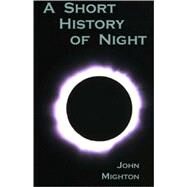 A Short History of Night by Mighton, John, 9780887548925