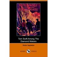 Tom Swift Among the Diamond Makers, Or, the Secret of Phantom Mountain by Appleton, Victor, II, 9781406508925