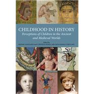 Childhood in History: Perceptions of Children in the Ancient and Medieval Worlds by Aasgaard; Reidar, 9781472468925