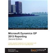 Microsoft Dynamics Gp 2013 Reporting, Second Edition by Duncan, David; Liley, Chris, 9781849688925