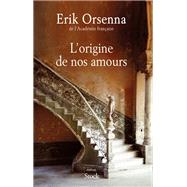 L'origine de nos amours by Erik Orsenna, 9782234078925