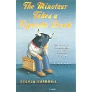The Minotaur Takes a Cigarette Break A Novel by Sherrill, Steven, 9780312308926