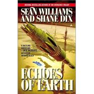 Echoes of Earth by Williams, Sean; Dix, Shane, 9780441008926