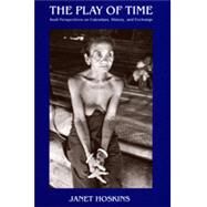 The Play of Time by Hoskins, Janet, 9780520208926