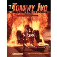 TV Tommy Ivo Drag Racing's Master Showman by Prudhomme, Don; Cotter, Tom, 9780760338926