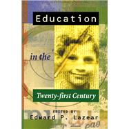 Education in the Twenty-First Century by Lazear, Edward P., 9780817928926