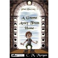 A Gnome Away From Home by Morgan, Christine M., 9780970218926