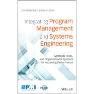 Integrating Program Management and Systems Engineering Methods, Tools, and Organizational Systems for Improving Performance by Rebentisch, Eric; Prusak, Larry, 9781119258926