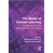 The Model of Domain Learning: Understanding the Development of Expertise by Fives; Helenrose, 9781138208926