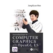 Introduction to Computer Graphics with OpenGL ES by Han; JungHyun, 9781498748926