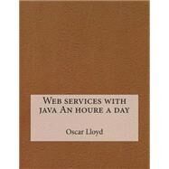 Web Services With Java by Lloyd, Oscar E.; London School of Management Studies, 9781507718926