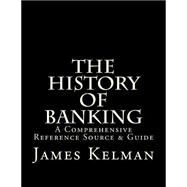 The History of Banking by Kelman, James, 9781523248926