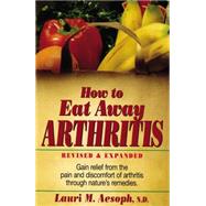 How to Eat Away Arthritis by Aesoph, Lauri M.; Ford, Norman D., 9780132428927