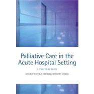 Palliative care in the acute hospital setting A practical guide by Booth, Sara; Edmonds, Polly; Kendall, Margaret, 9780199238927