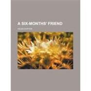 A Six-months' Friend by Shipton, Helen, 9780217428927