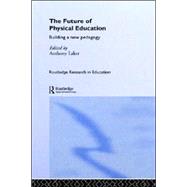 The Future of Physical Education by Laker,Anthony, 9780415288927