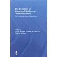 The Evolution of Integrated Marketing Communications: The Customer-driven Marketplace by Schultz; Don, 9780415668927