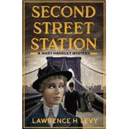 Second Street Station A Mary Handley Mystery by Levy, Lawrence H., 9780553418927