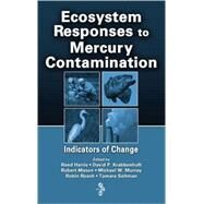 Ecosystem Responses to Mercury Contamination: Indicators of Change by Harris; Reed, 9780849388927