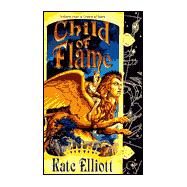 Child of Flame by Elliott, Kate, 9780886778927