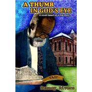 A Thumb in God's Eye by Rivers, Penney; Sharpe, Leeann, 9781500158927