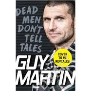Dead Men Don't Tell Tales by Martin, Guy, 9781529108927