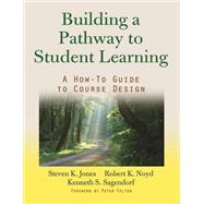 Building a Pathway for Student Learning by Jones, Steven K.; Noyd, Robert K.; Sagendorf, Kenneth S.; Felten, Peter, 9781579228927