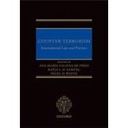 Counter-Terrorism International Law and Practice by De Frias, Ana Maria Salinas; Samuel, Katja; White, Nigel, 9780199608928