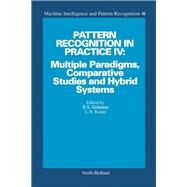 Pattern Recognition in Practice IV : Multiple Paradigms, Comparative Studies and Hybrid Systems: Proceedings of an International Workshop held in Vlieland, the Netherlands, 1-3 June 1994 by Gelsema, Edzard S.; Kanal, Laveen N., 9780444818928