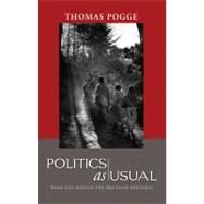 Politics as Usual What Lies Behind the Pro-Poor Rhetoric by Pogge, Thomas W., 9780745638928