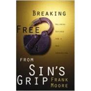 Breaking Free from Sin's Grip by Moore, Frank, 9780834118928