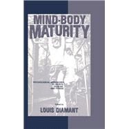 Mind-Body Maturity: Psychological Approaches To Sports, Exercise, And Fitness by Diamant,Louis, 9780891168928