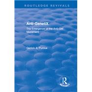 Anti-GenetiX: The Emergence of the Anti-GM Movement by Purdue,Derrick A., 9781138738928