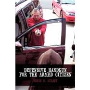 Defensive Handgun for the Armed Citizen by Hulsey, Eddie B., 9781438948928