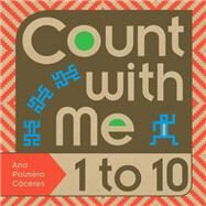 Count with Me -- 1 to 10 by Caceres, Ana Palmero; Caceres, Ana Palmero, 9781580898928