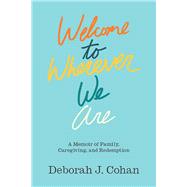 Welcome to Wherever We Are by Cohan, Deborah J., 9781978808928